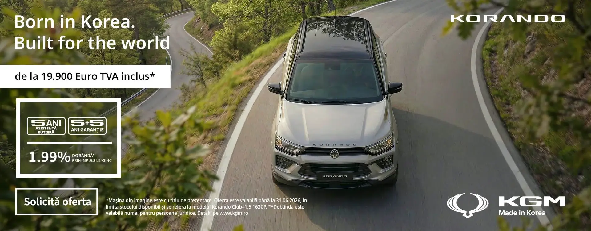 KGM Korando — Born in Korea, Built for the world. De la 19.900 Euro TVA inclus, 5 ani asistență rutieră, 5+5 ani garanție, dobândă 1,99%